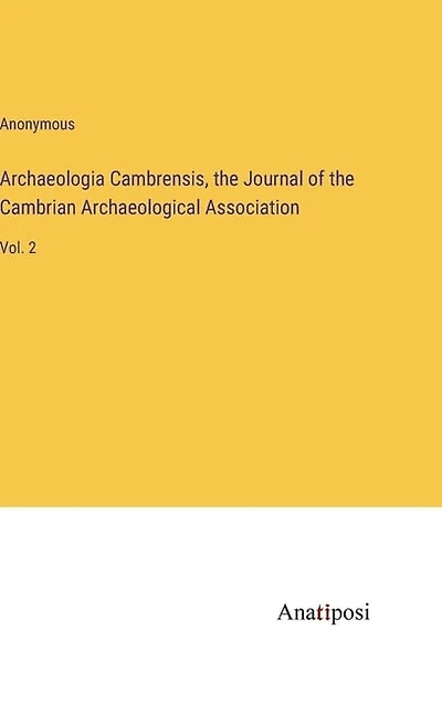 Archaeologia Cambrensis, the Journal of the Cambrian Archaeological Association: Vol. 2