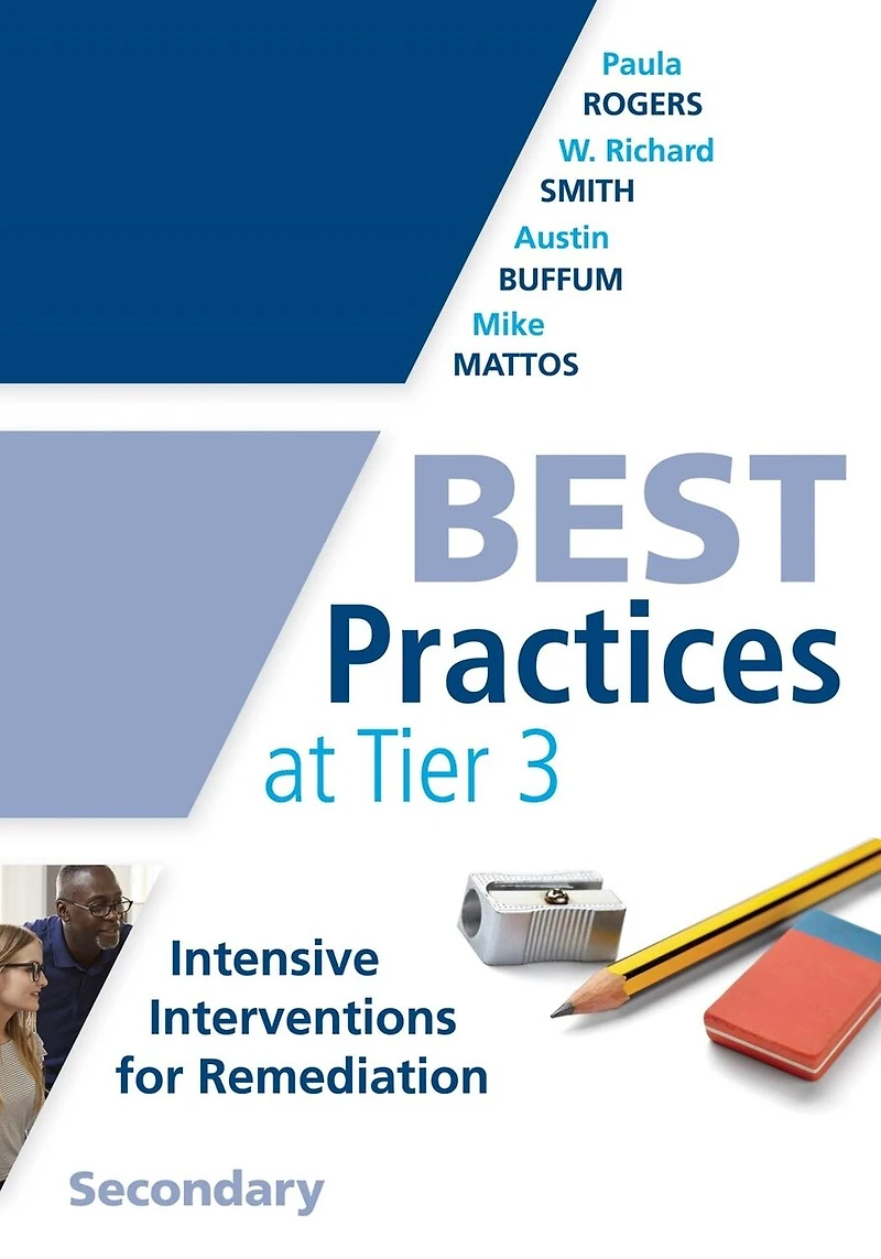 Best Practices at Tier 3, Secondary: (A response to intervention guide implementing 3 teaching strategies)