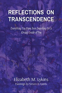 Reflections on Transcendence: Everything You Have Been Searching for Is Already Inside of You