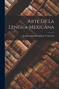 Arte De La Lengua Mexicana