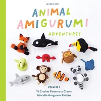Animal Amigurumi Adventures Vol. 1: 15 Crochet Patterns To Create Adorable Critters
