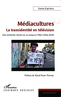 Médiacultures : la transidentité en télévision: Une recherche menée sur un corpus de l'INA (1946-2010)
