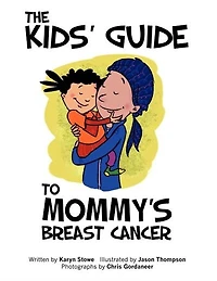 The Kids' Guide To Mommy's Breast Cancer