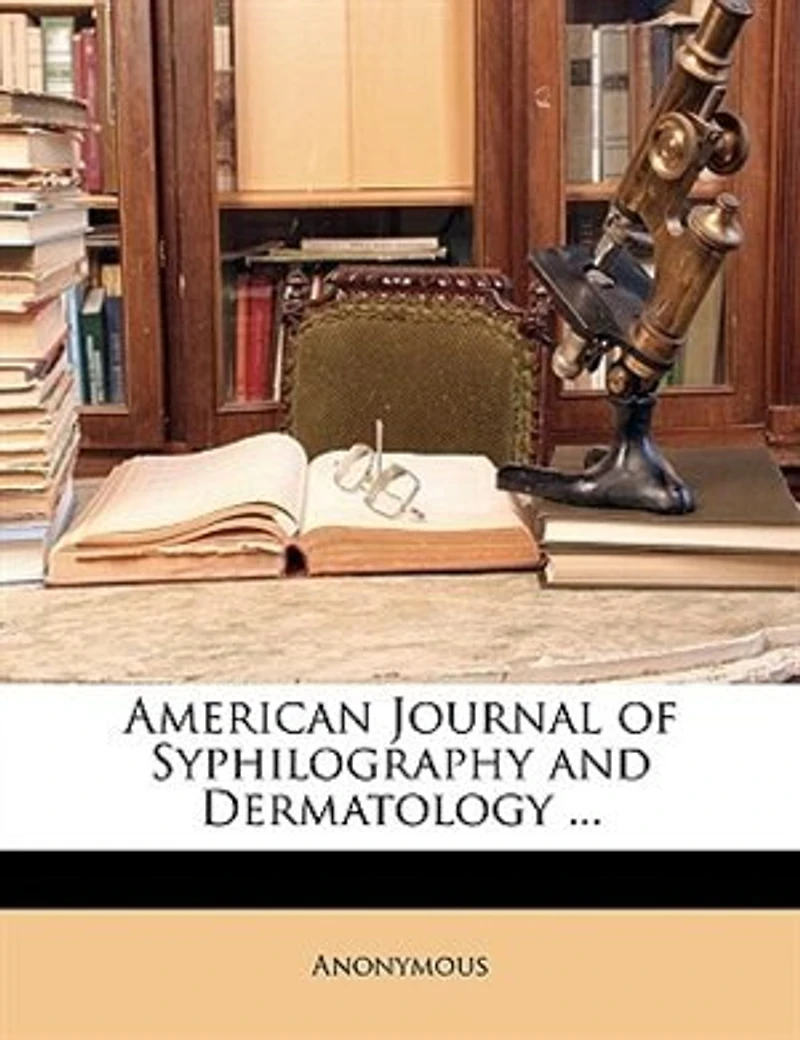 American Journal Of Syphilography And Dermatology