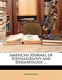 American Journal Of Syphilography And Dermatology