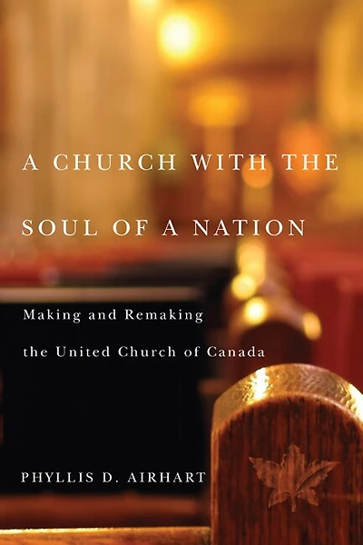a Church with the Soul of Nation: Making and Remaking United Canada