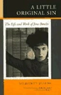 A Little Original Sin: The Life and Work of Jane Bowles