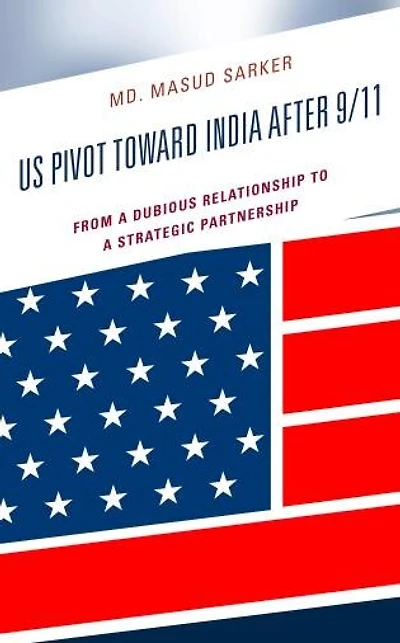 US Pivot toward India after 9/11: From a Dubious Relationship to Strategic Partnership