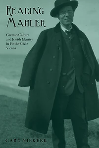 Reading Mahler: German Culture and Jewish Identity Fin-de-Siècle Vienna
