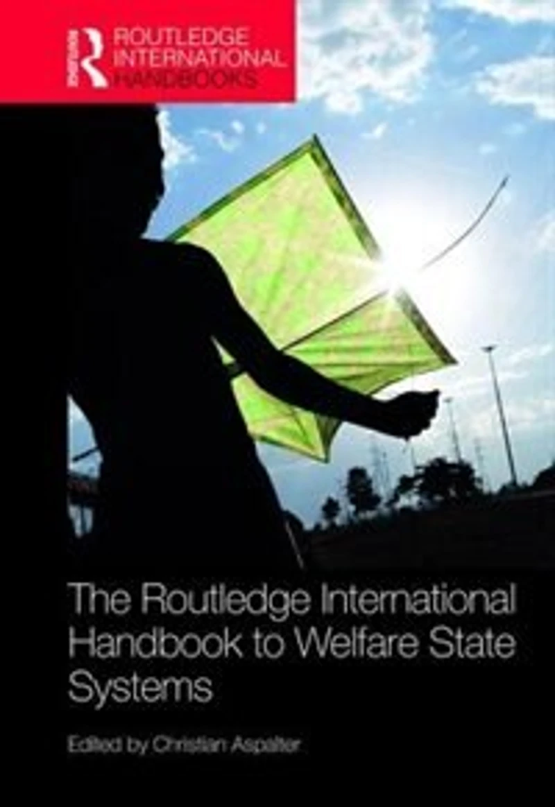 The Routledge International Handbook to Welfare State Systems: Towards Global Social Policy Science