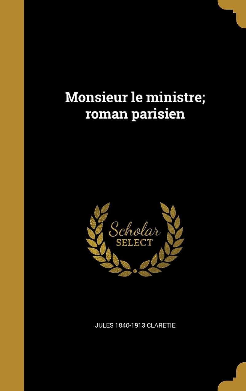 Monsieur le ministre; roman parisien