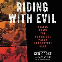 Riding with Evil: Taking Down the Notorious Pagan Motorcycle Gang