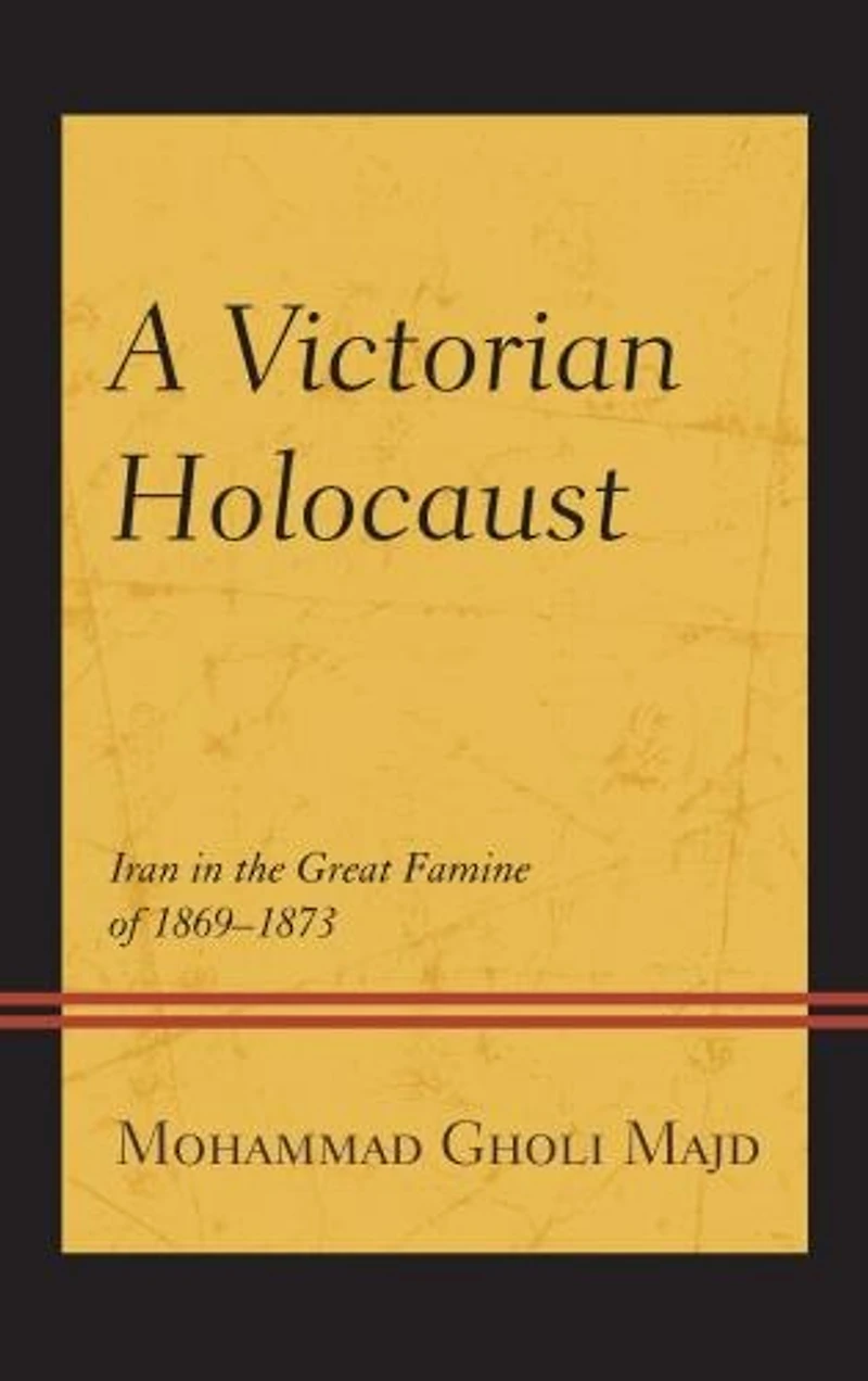 A Victorian Holocaust: Iran the Great Famine of 1869-1873
