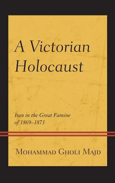 A Victorian Holocaust: Iran the Great Famine of 1869-1873