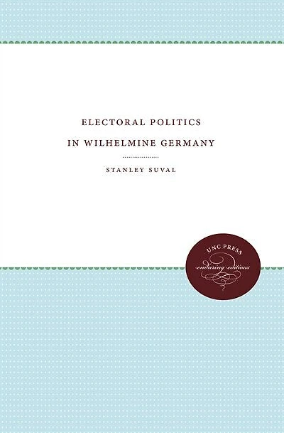 Electoral Politics In Wilhelmine Germany