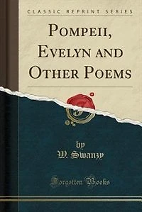 Pompeii, Evelyn and Other Poems (Classic Reprint)
