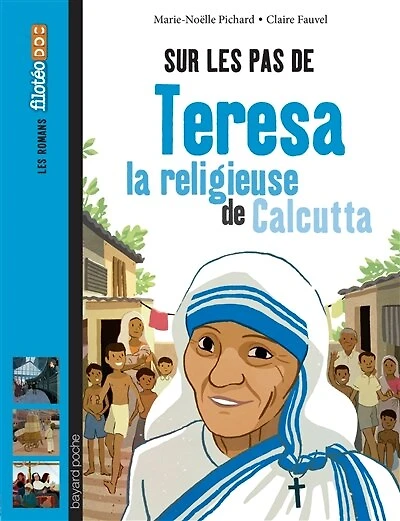 Sur les pas de Teresa: la religieuse de Calcutta