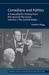 Comedians and Politics: A Transatlantic History from the 1920s to the 2020s - Volume 1: The United States