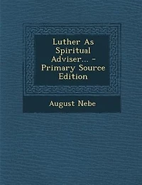 Luther As Spiritual Adviser