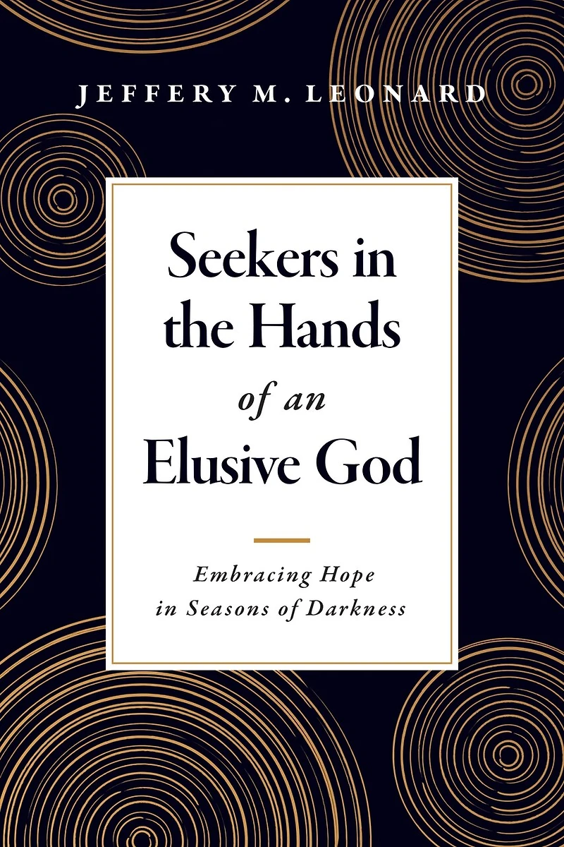 Seekers the Hands of an Elusive God: Embracing Hope Seasons Darkness