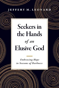 Seekers the Hands of an Elusive God: Embracing Hope Seasons Darkness