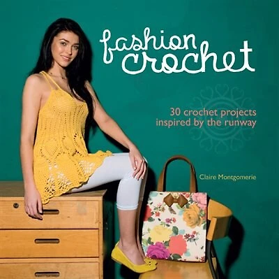 Fashion Crochet: 30 Crochet Projects Inspired By The Runway