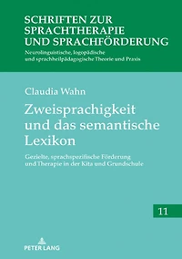Zweisprachigkeit und das semantische Lexikon: Gezielte, sprachspezifische Foerderung und Therapie in der Kita und Grundschule
