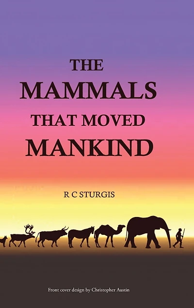 The Mammals That Moved Mankind: A History of Beasts Burden