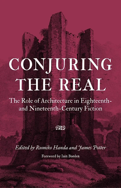 Conjuring the Real: The Role of Architecture in Eighteenth- and Nineteenth-Century Fiction