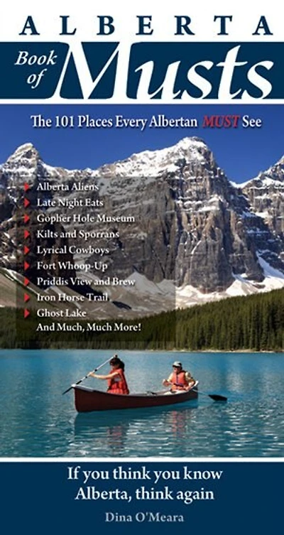 Alberta Book of Musts: The 101 Places Every Albertan MUST See