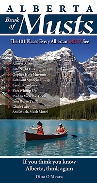 Alberta Book of Musts: The 101 Places Every Albertan MUST See