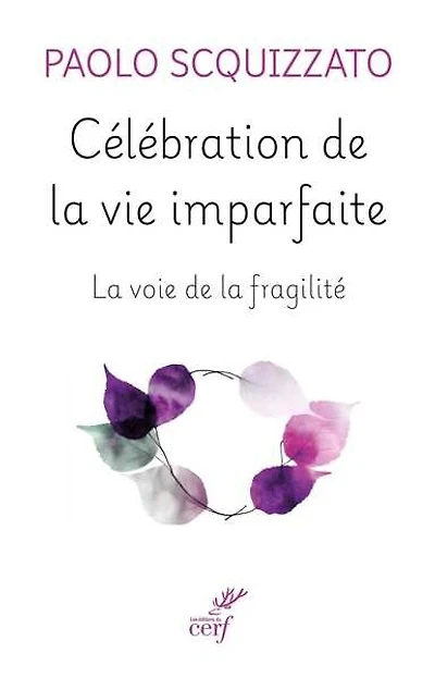 Célébration de la vie imparfaite: la voie de la fragilité