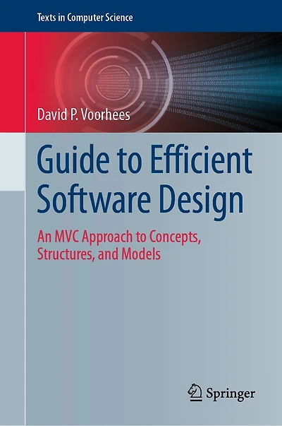 Guide to Efficient Software Design: An MVC Approach Concepts, Structures, and Models