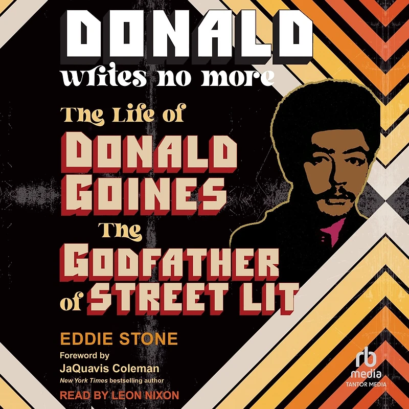 Donald Writes No More: the Life of Goines, Godfather Street Lit