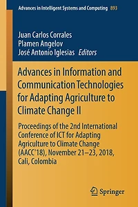 Advances Information and Communication Technologies for Adapting Agriculture to Climate Change II: Proceedings of the 2nd International Conference ICT (AACC'18), November 21-23, 2018, Cali, Colombia