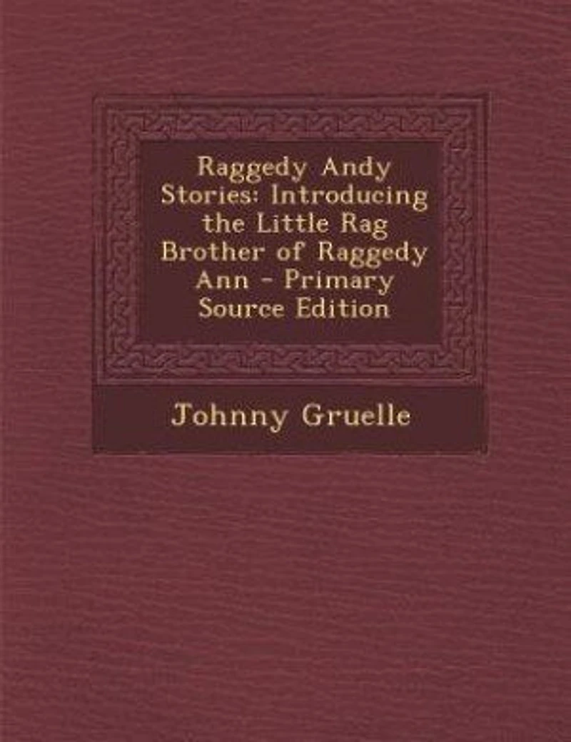 Raggedy Andy Stories: Introducing the Little Rag Brother of Raggedy Ann - Primary Source Edition