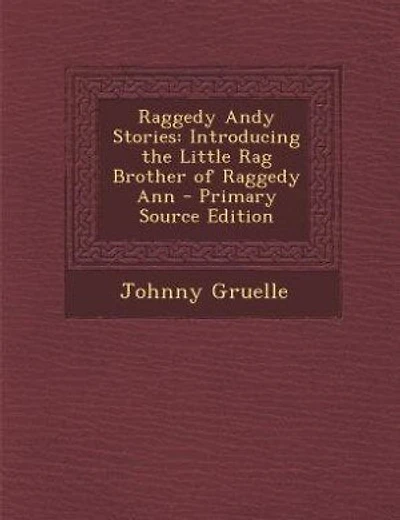Raggedy Andy Stories: Introducing the Little Rag Brother of Raggedy Ann - Primary Source Edition