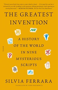 the Greatest Invention: A History of World Nine Mysterious Scripts