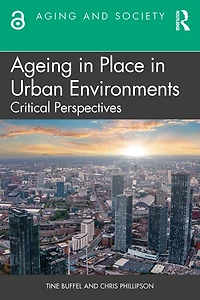 Ageing Place Urban Environments: Critical Perspectives
