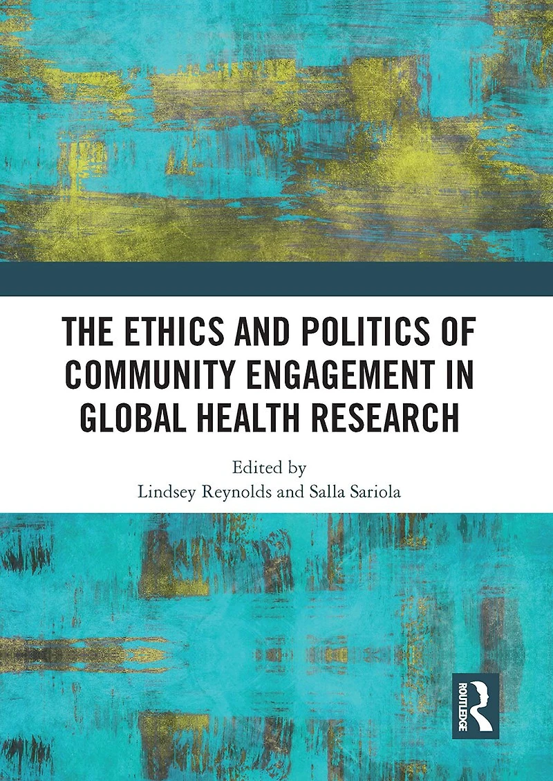 The Ethics and Politics of Community Engagement Global Health Research