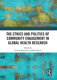 The Ethics and Politics of Community Engagement Global Health Research