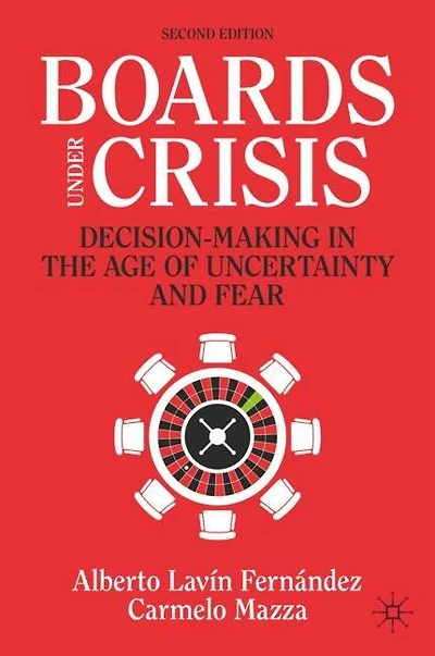 Boards Under Crisis: Decision-Making the Age of Uncertainty and Fear