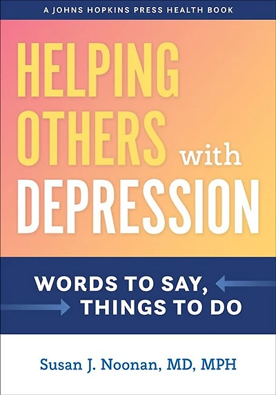 Helping Others with Depression: Words to Say, Things Do