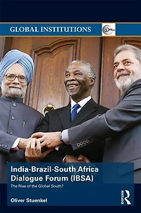 India-Brazil-South Africa Dialogue Forum (IBSA): the Rise of Global South