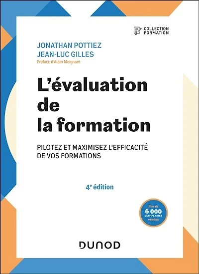 L'évaluation de la formation - 4e éd.: Pilotez et maximisez l'efficacité de vos formations