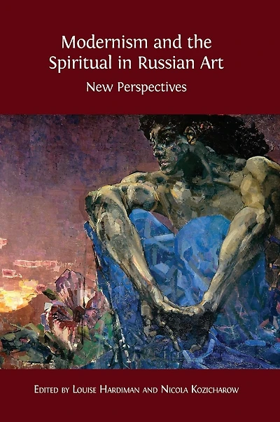 Modernism and the Spiritual in Russian Art: New Perspectives