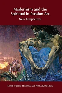 Modernism and the Spiritual in Russian Art: New Perspectives