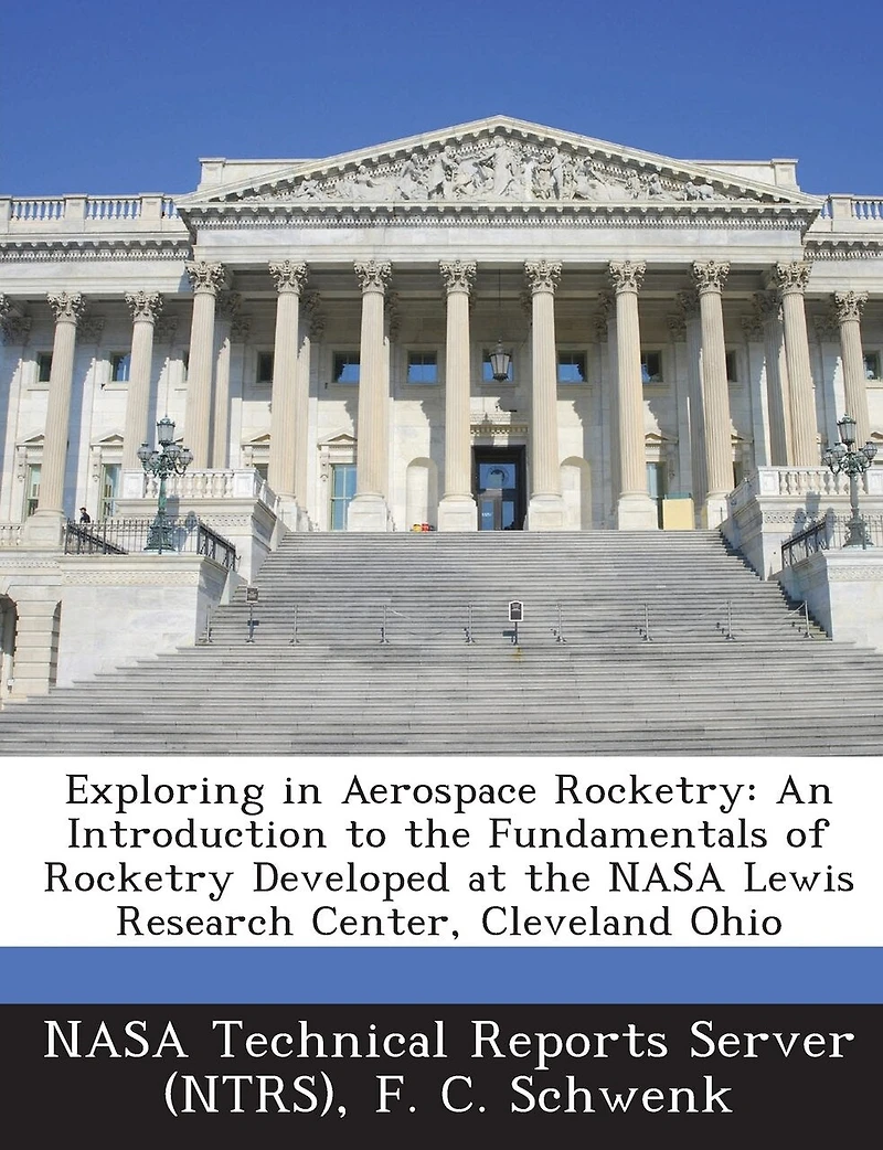 Exploring in Aerospace Rocketry: An Introduction to the Fundamentals of Rocketry Developed at the NASA Lewis Research Center, Cleveland Ohio