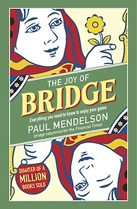 The Joy of Bridge: Everything you need to know to enjoy your game