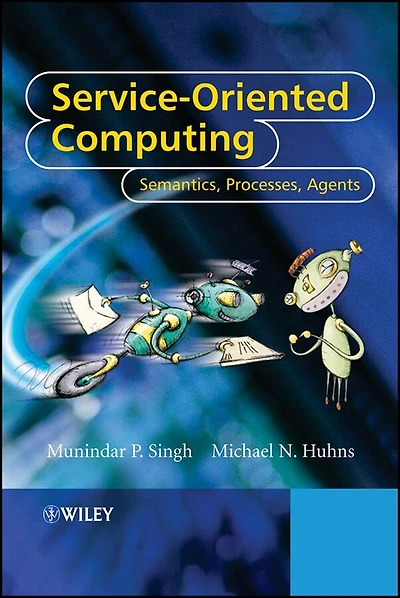 Service-Oriented Computing: Semantics, Processes, Agents
